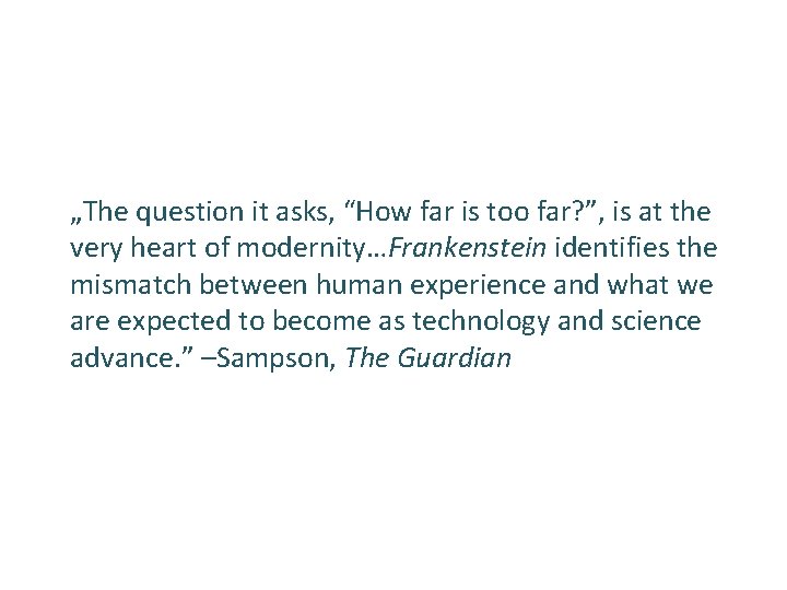 „The question it asks, “How far is too far? ”, is at the very