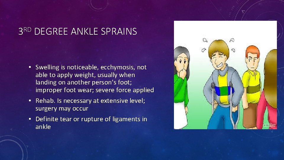 3 RD DEGREE ANKLE SPRAINS • Swelling is noticeable, ecchymosis, not able to apply