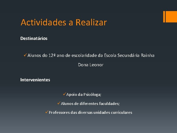 Actividades a Realizar Destinatários üAlunos do 12º ano de escolaridade da Escola Secundária Rainha