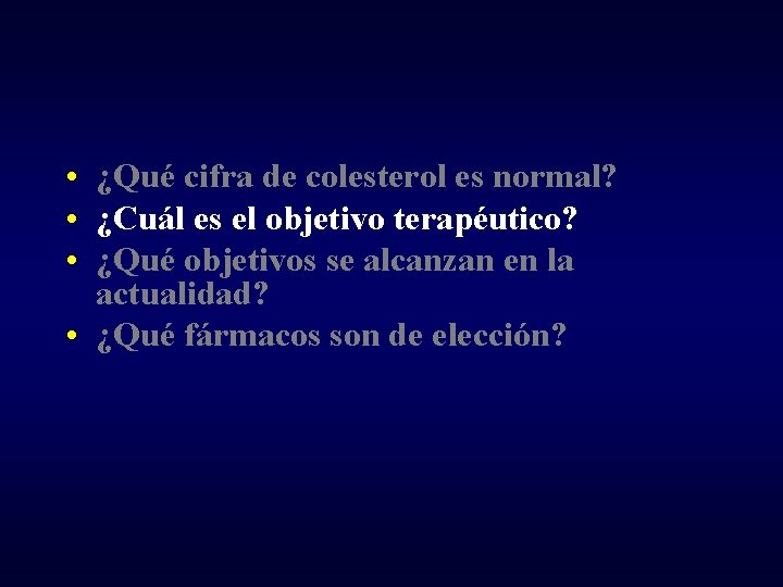  • ¿Qué cifra de colesterol es normal? • ¿Cuál es el objetivo terapéutico?