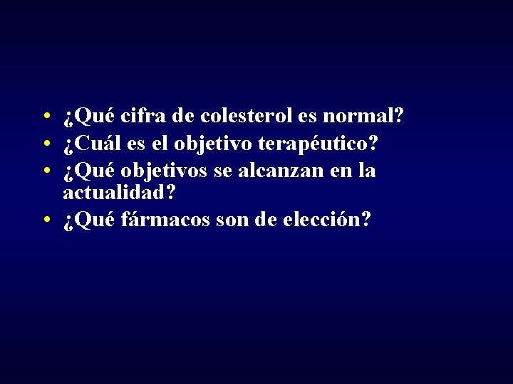  • ¿Qué cifra de colesterol es normal? • ¿Cuál es el objetivo terapéutico?