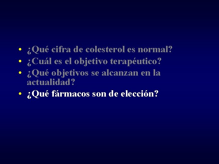  • ¿Qué cifra de colesterol es normal? • ¿Cuál es el objetivo terapéutico?