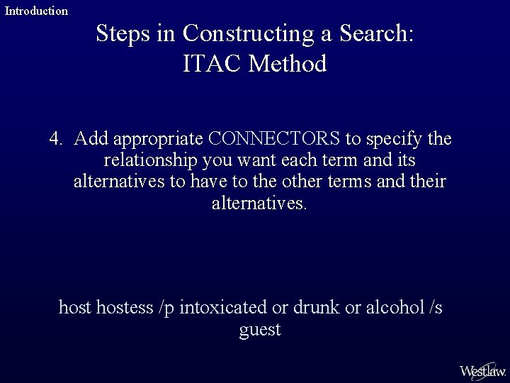 Introduction Steps in Constructing a Search: ITAC Method 4. Add appropriate CONNECTORS to specify