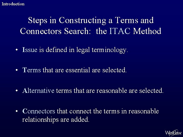Introduction Steps in Constructing a Terms and Connectors Search: the ITAC Method • Issue