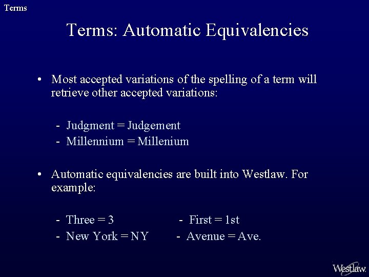 Terms: Automatic Equivalencies • Most accepted variations of the spelling of a term will