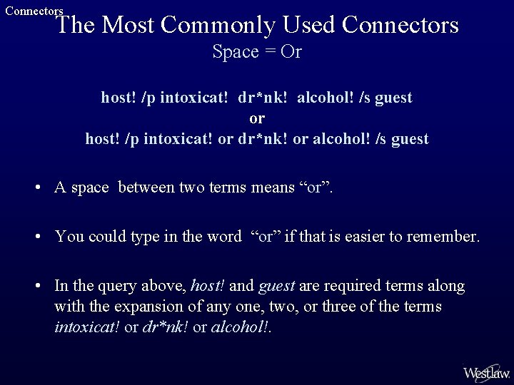 Connectors The Most Commonly Used Connectors Space = Or host! /p intoxicat! dr*nk! alcohol!