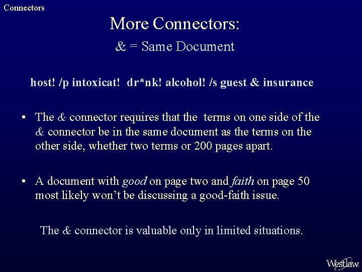 Connectors More Connectors: & = Same Document host! /p intoxicat! dr*nk! alcohol! /s guest
