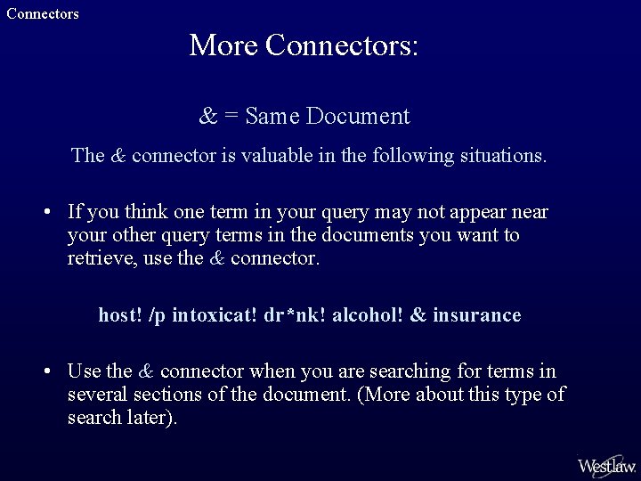 Connectors More Connectors: & = Same Document The & connector is valuable in the