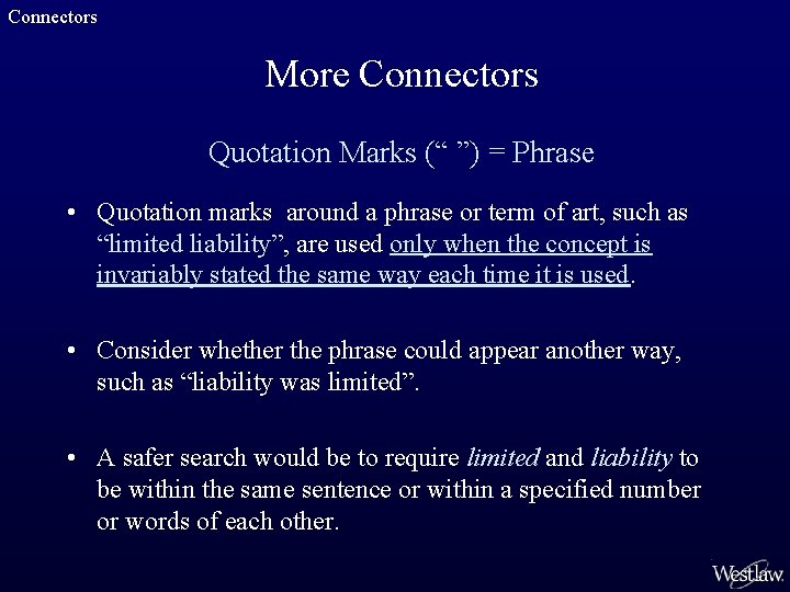 Connectors More Connectors Quotation Marks (“ ”) = Phrase • Quotation marks around a