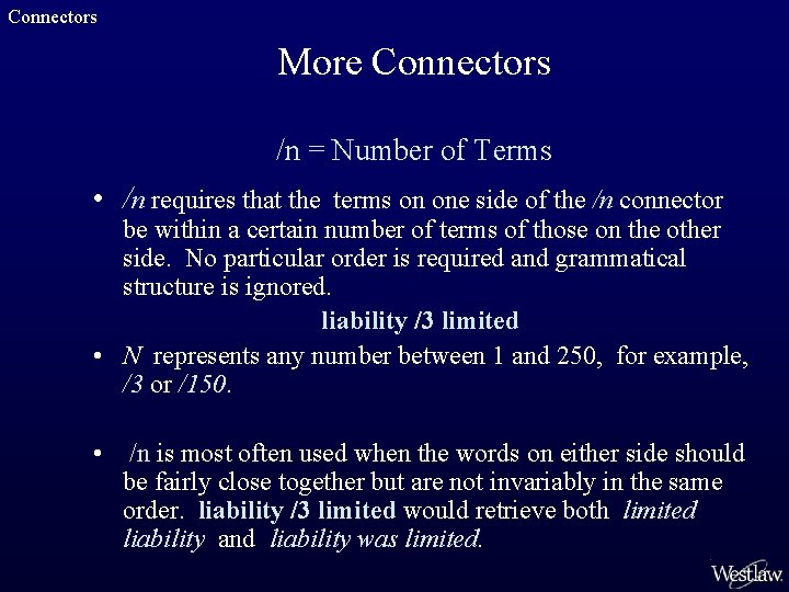 Connectors More Connectors /n = Number of Terms • /n requires that the terms