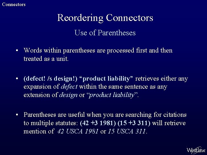 Connectors Reordering Connectors Use of Parentheses • Words within parentheses are processed first and