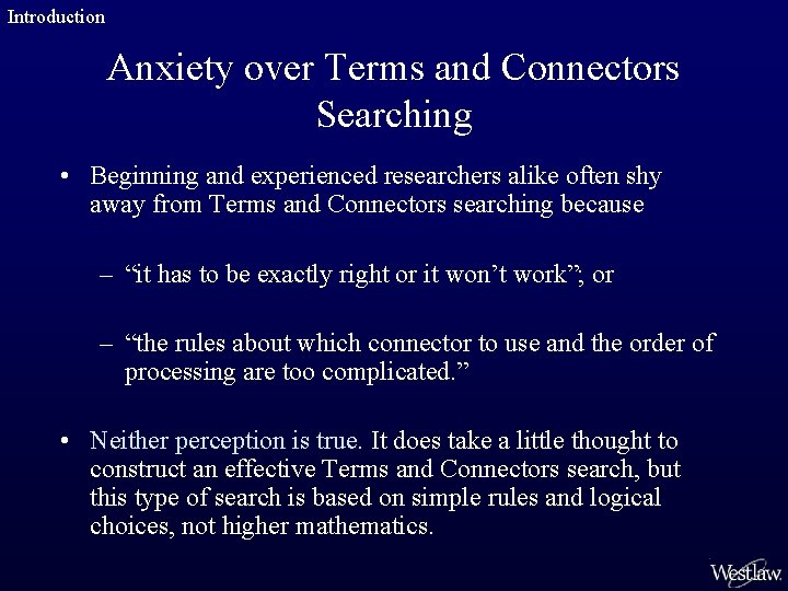 Introduction Anxiety over Terms and Connectors Searching • Beginning and experienced researchers alike often