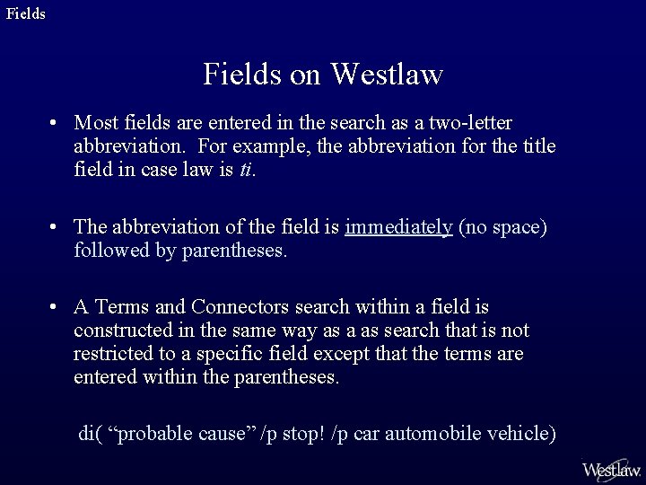 Fields on Westlaw • Most fields are entered in the search as a two-letter