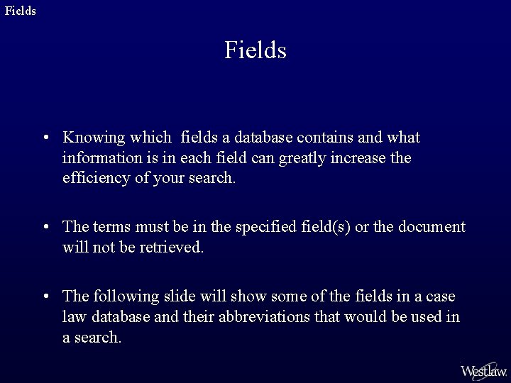 Fields • Knowing which fields a database contains and what information is in each
