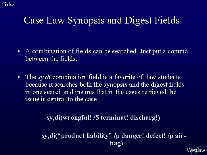 Fields Case Law Synopsis and Digest Fields • A combination of fields can be