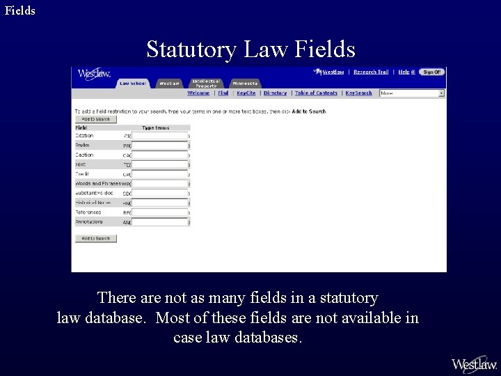 Fields Statutory Law Fields There are not as many fields in a statutory law