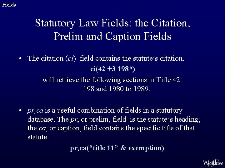 Fields Statutory Law Fields: the Citation, Prelim and Caption Fields • The citation (ci)