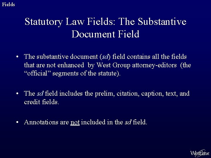 Fields Statutory Law Fields: The Substantive Document Field • The substantive document (sd) field