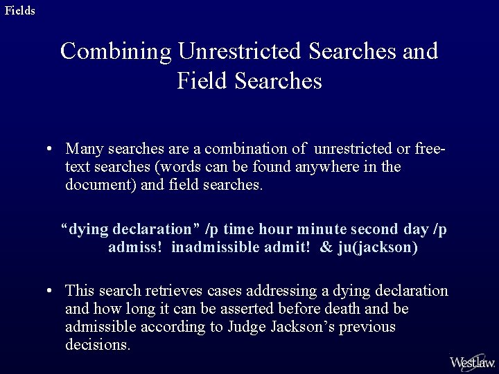 Fields Combining Unrestricted Searches and Field Searches • Many searches are a combination of