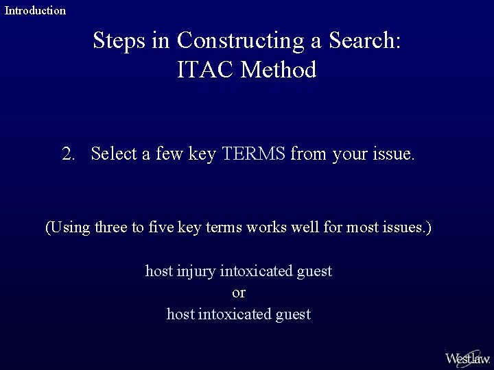Introduction Steps in Constructing a Search: ITAC Method 2. Select a few key TERMS
