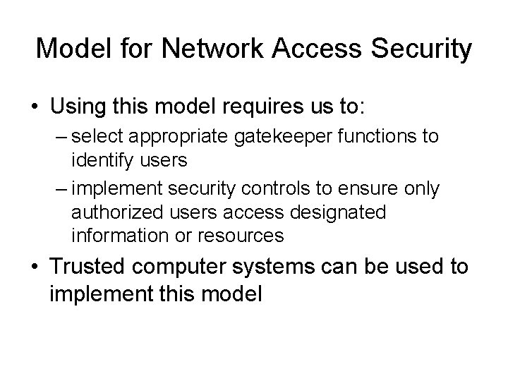 Model for Network Access Security • Using this model requires us to: – select