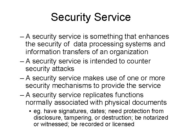 Security Service – A security service is something that enhances the security of data