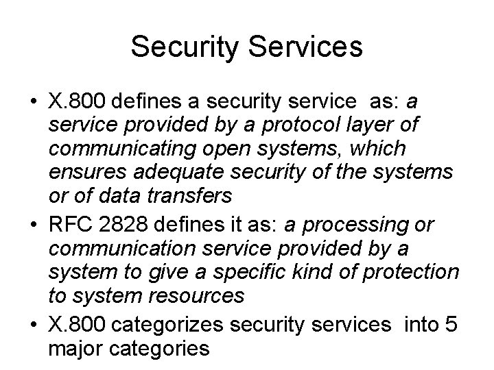 Security Services • X. 800 defines a security service as: a service provided by