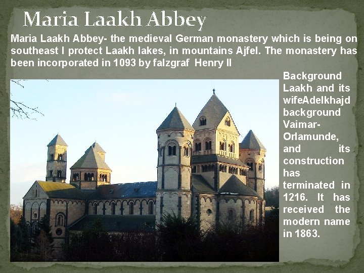 Maria Laakh Abbey- the medieval German monastery which is being on southeast I protect