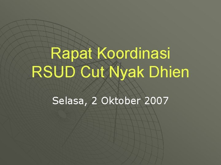 Rapat Koordinasi RSUD Cut Nyak Dhien Selasa, 2 Oktober 2007 