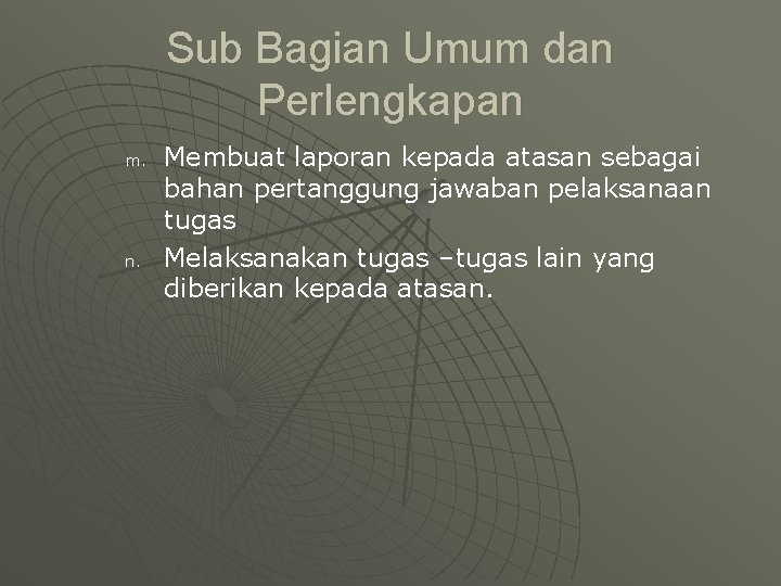 Sub Bagian Umum dan Perlengkapan m. n. Membuat laporan kepada atasan sebagai bahan pertanggung