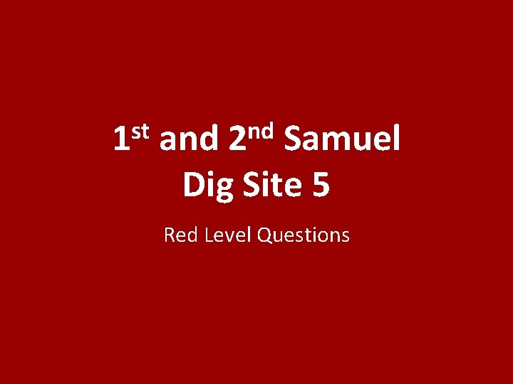 st 1 nd 2 and Samuel Dig Site 5 Red Level Questions 