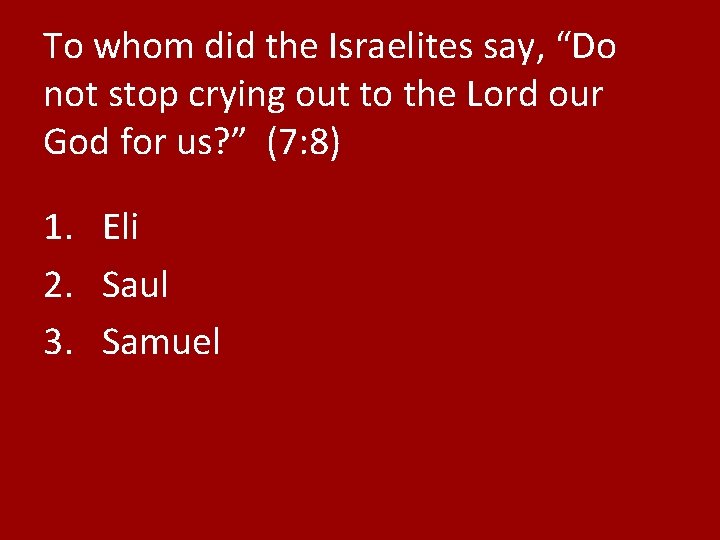 To whom did the Israelites say, “Do not stop crying out to the Lord