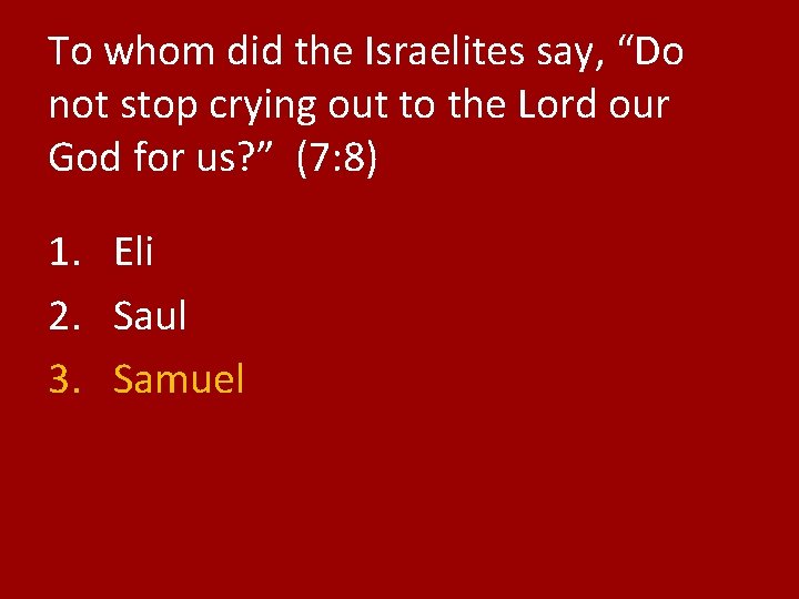 To whom did the Israelites say, “Do not stop crying out to the Lord