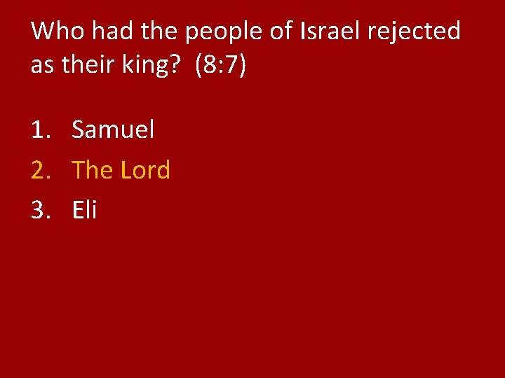 Who had the people of Israel rejected as their king? (8: 7) 1. Samuel