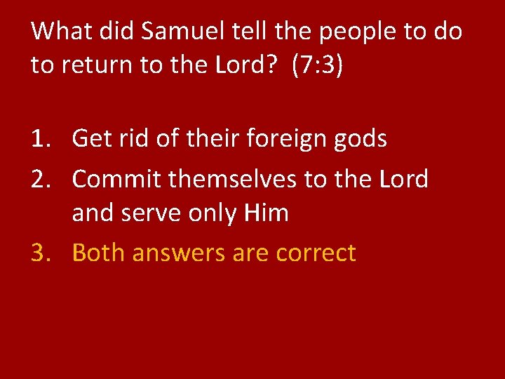 What did Samuel tell the people to do to return to the Lord? (7: