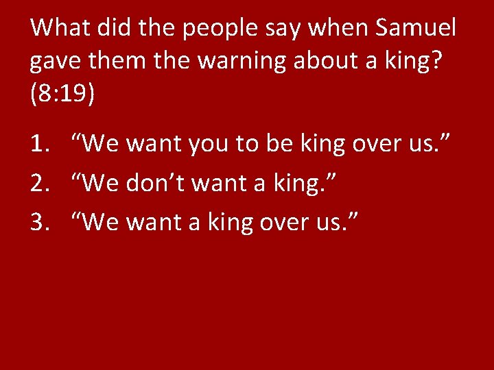 What did the people say when Samuel gave them the warning about a king?
