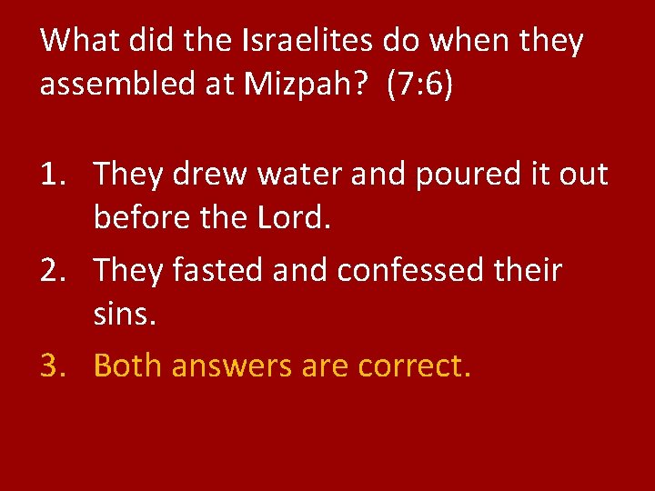 What did the Israelites do when they assembled at Mizpah? (7: 6) 1. They