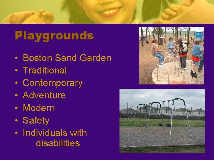 Playgrounds • • Boston Sand Garden Traditional Contemporary Adventure Modern Safety Individuals with disabilities