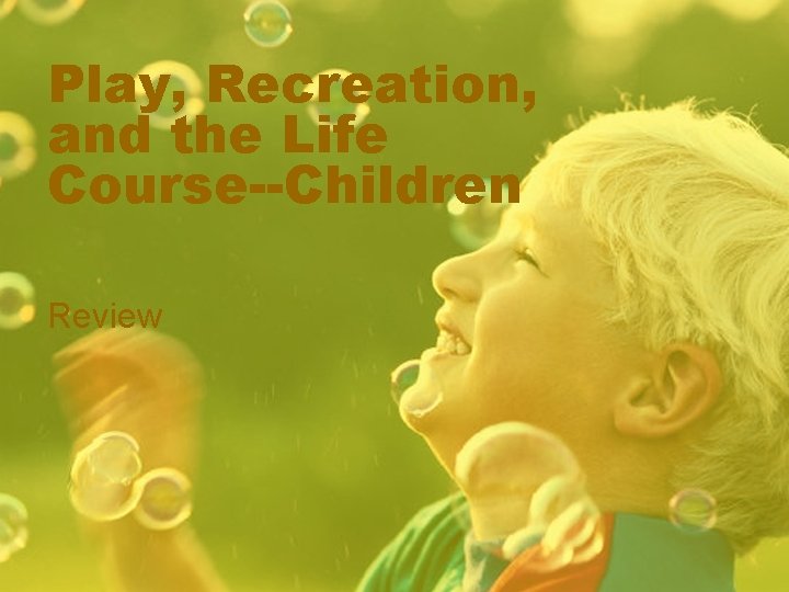 Play, Recreation, and the Life Course--Children Review 