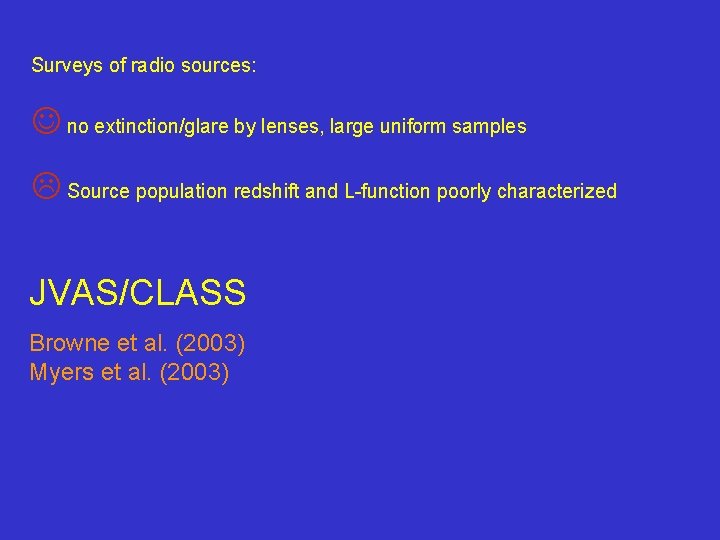 Surveys of radio sources: no extinction/glare by lenses, large uniform samples Source population redshift