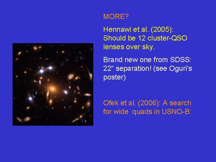 MORE? Hennawi et al. (2005): Should be 12 cluster-QSO lenses over sky. Brand new