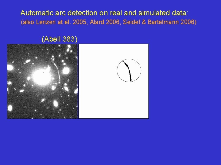 Automatic arc detection on real and simulated data: (also Lenzen at el. 2005, Alard