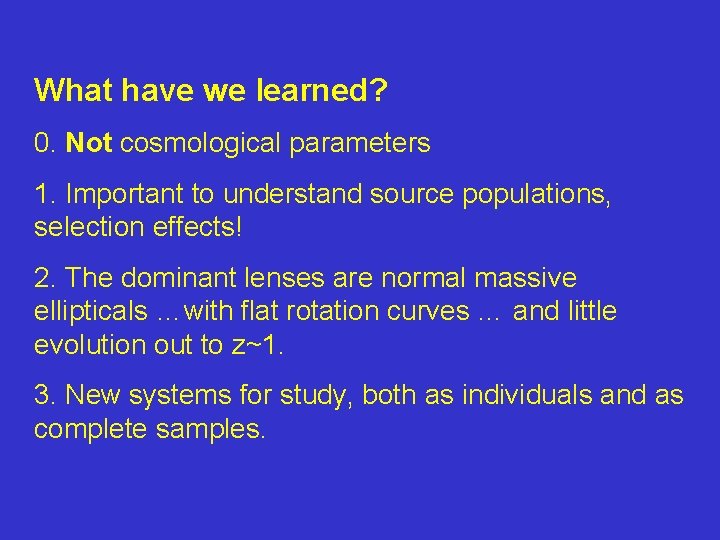 What have we learned? 0. Not cosmological parameters 1. Important to understand source populations,