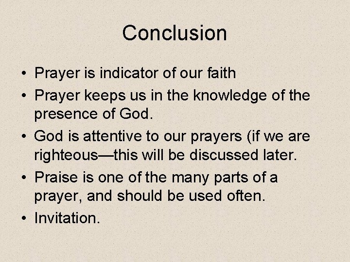 Conclusion • Prayer is indicator of our faith • Prayer keeps us in the