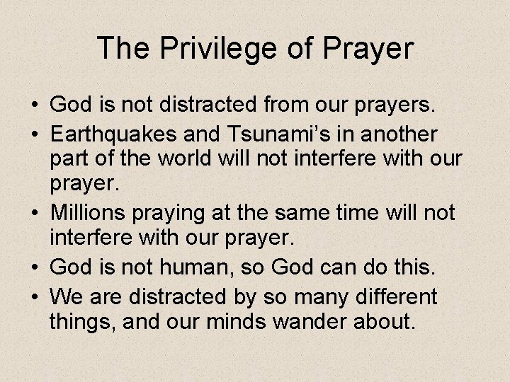 The Privilege of Prayer • God is not distracted from our prayers. • Earthquakes