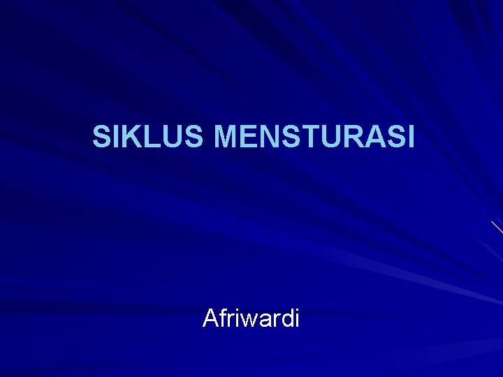 SIKLUS MENSTURASI Afriwardi 