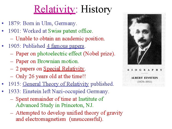 Relativity: History • 1879: Born in Ulm, Germany. • 1901: Worked at Swiss patent