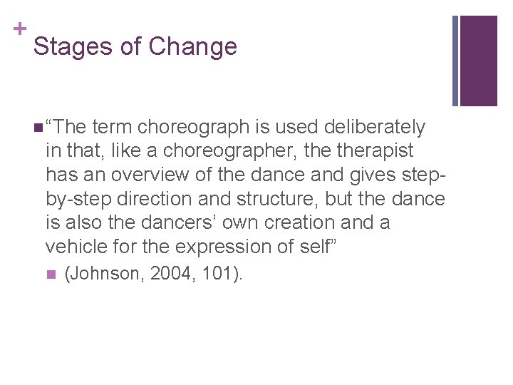 + Stages of Change n “The term choreograph is used deliberately in that, like
