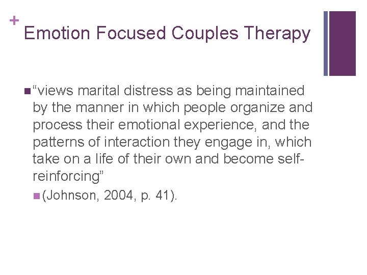 + Emotion Focused Couples Therapy n “views marital distress as being maintained by the