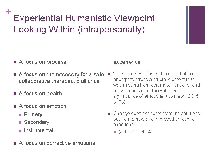 + Experiential Humanistic Viewpoint: Looking Within (intrapersonally) n A focus on process n A
